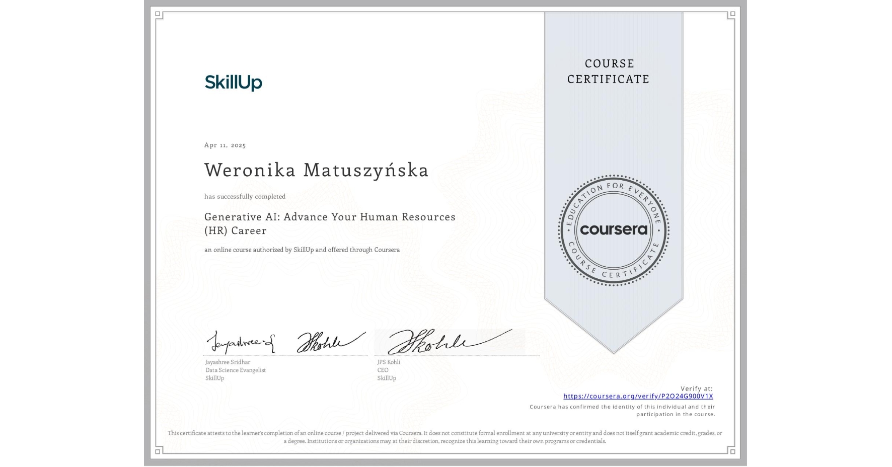 View certificate for Weronika Matuszyńska, Generative AI: Advance Your Human Resources (HR) Career, an online non-credit course authorized by SkillUp and offered through Coursera
