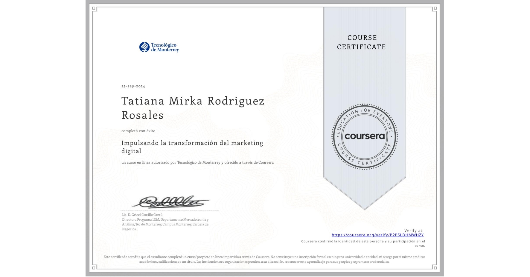 View certificate for Tatiana Mirka Rodriguez Rosales,  Impulsando la transformación del marketing digital, an online non-credit course authorized by Tecnológico de Monterrey and offered through Coursera