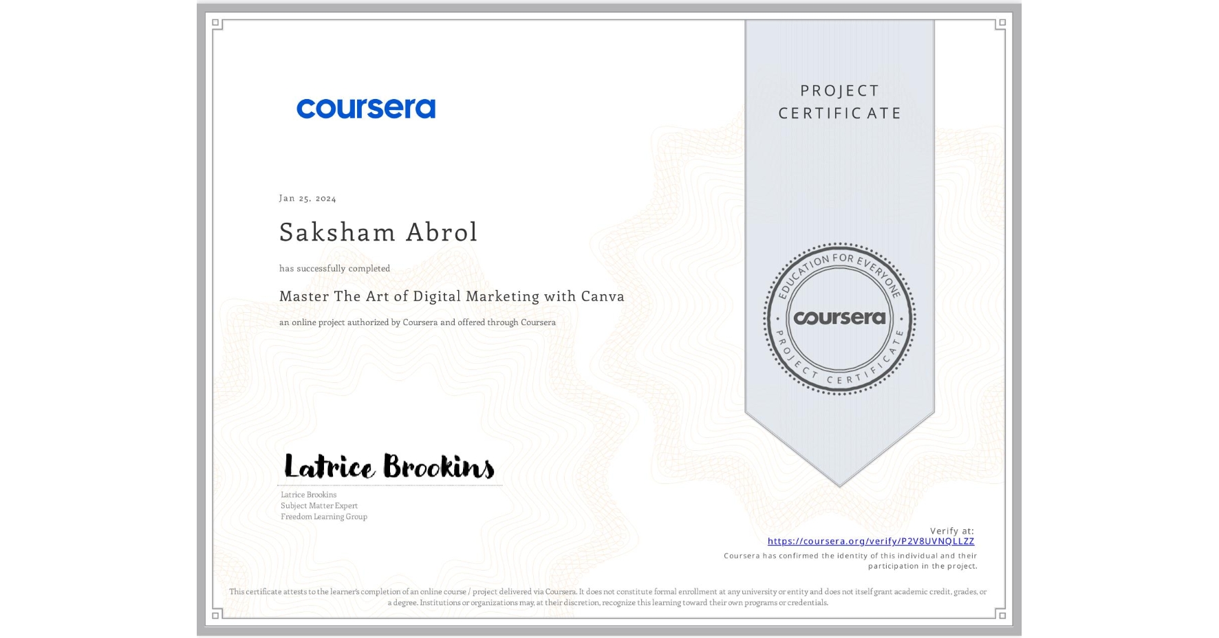 View certificate for Saksham Abrol, Master The Art of Digital Marketing with Canva , an online non-credit course authorized by Coursera and offered through Coursera