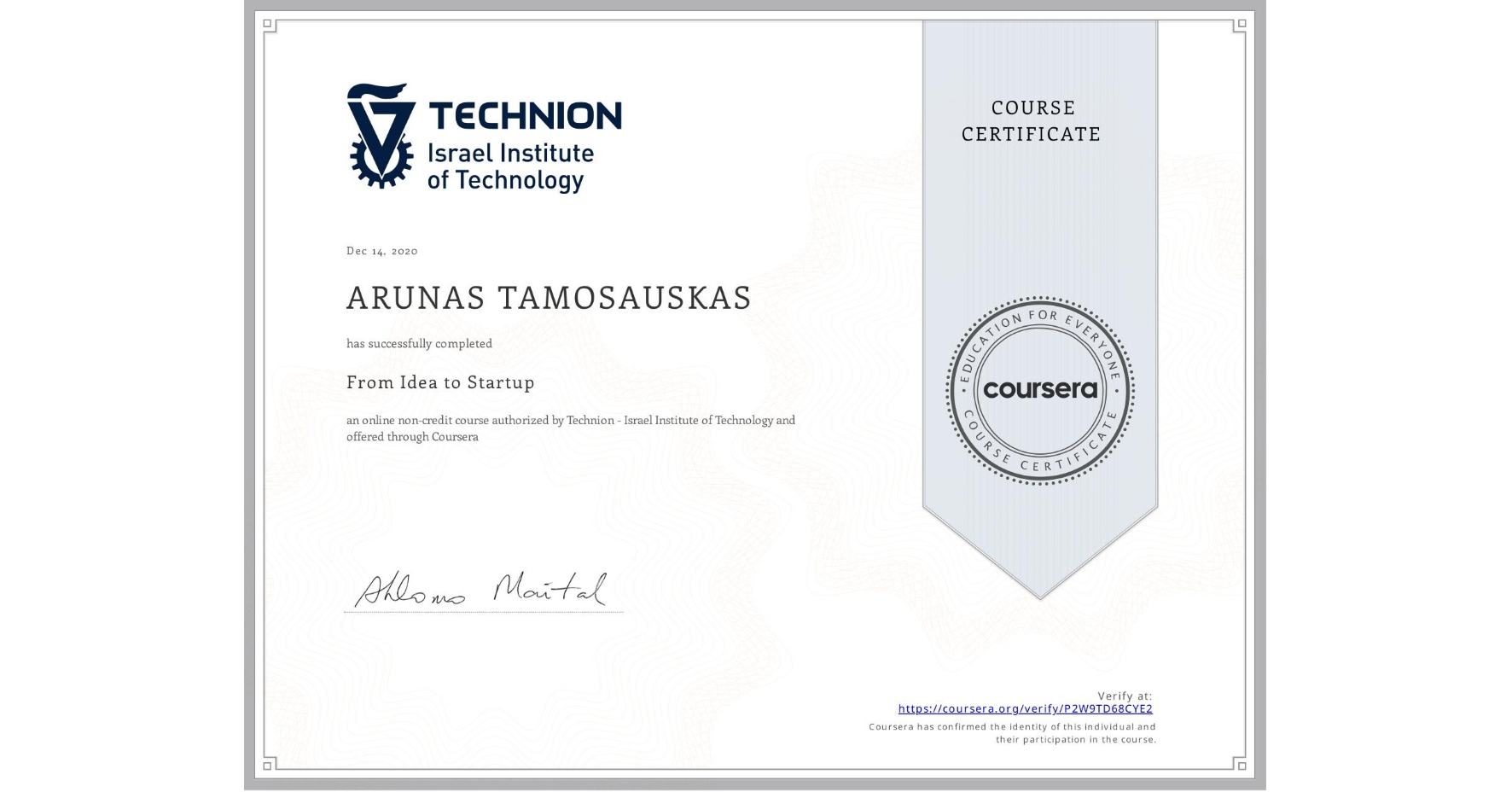 View certificate for ARUNAS TAMOSAUSKAS, From Idea to Startup, an online non-credit course authorized by Technion - Israel Institute of Technology and offered through Coursera