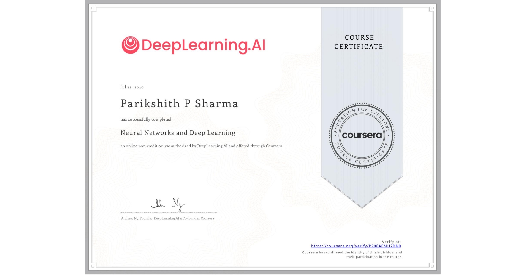 View certificate for Parikshith P Sharma, Neural Networks and Deep Learning, an online non-credit course authorized by DeepLearning.AI and offered through Coursera
