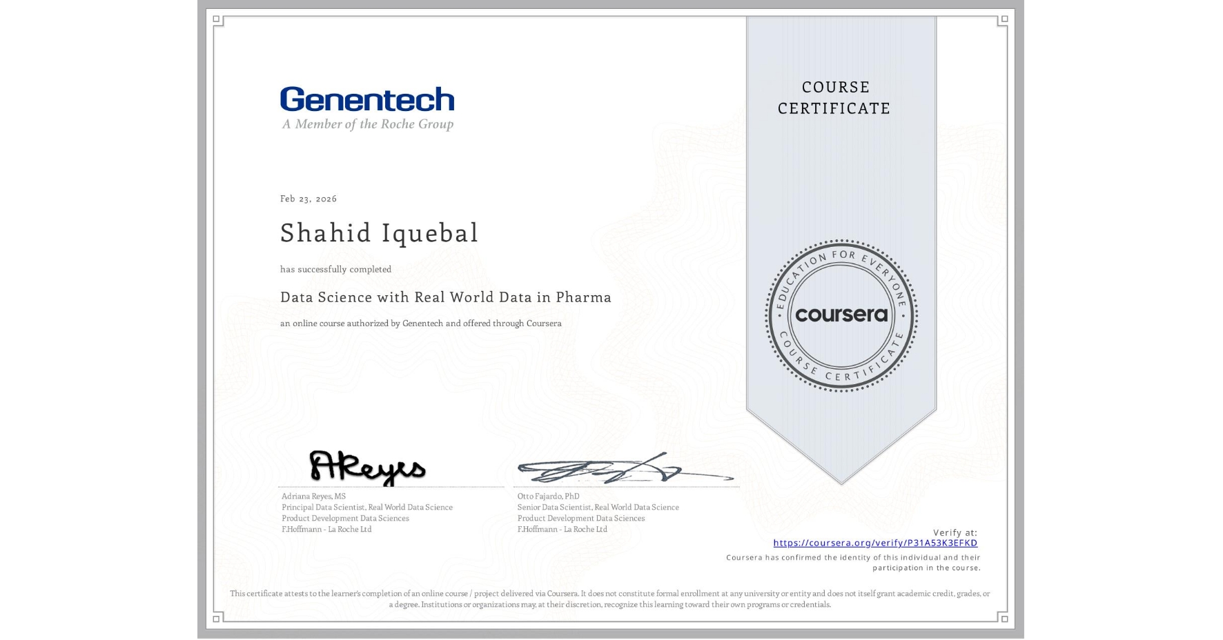 View certificate for Shahid Iquebal, Data Science with Real World Data in Pharma, an online non-credit course authorized by Genentech and offered through Coursera