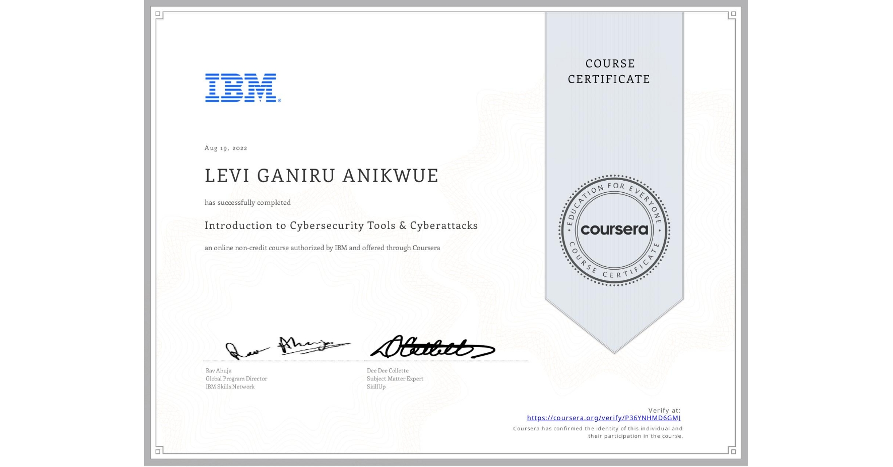 View certificate for LEVI GANIRU  ANIKWUE, Introduction to Cybersecurity Tools & Cyberattacks, an online non-credit course authorized by IBM and offered through Coursera