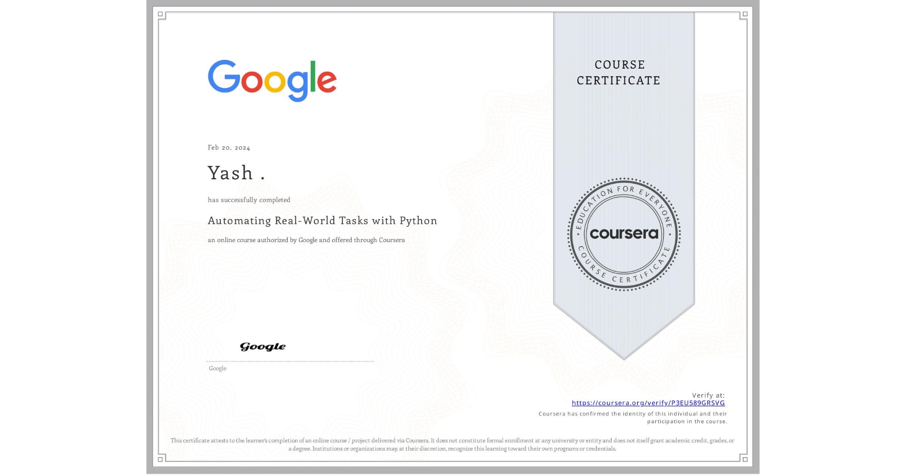 View certificate for Yash ., Automating Real-World Tasks with Python, an online non-credit course authorized by Google and offered through Coursera
