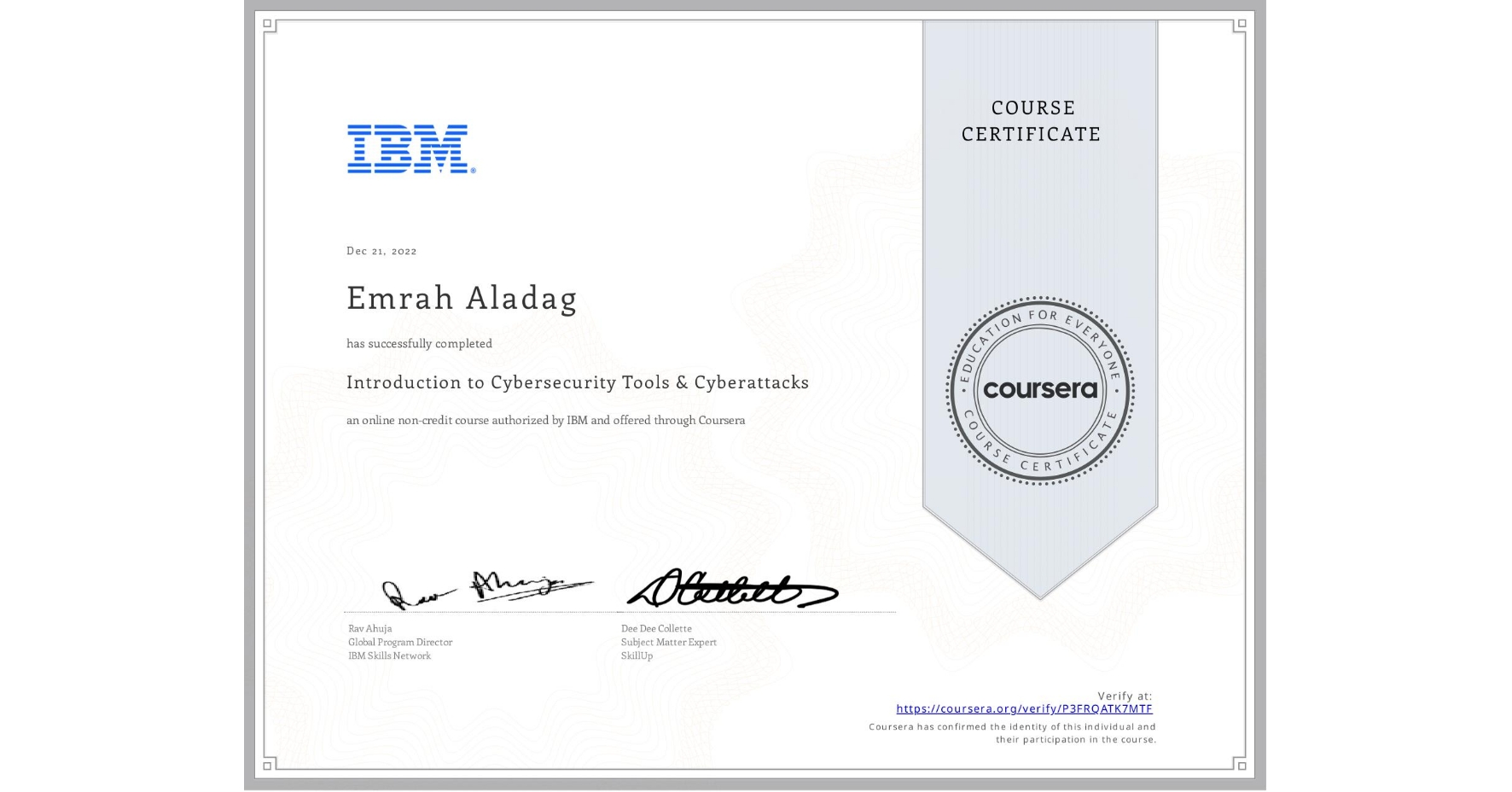 View certificate for Emrah Aladag, Introduction to Cybersecurity Tools & Cyberattacks, an online non-credit course authorized by IBM and offered through Coursera