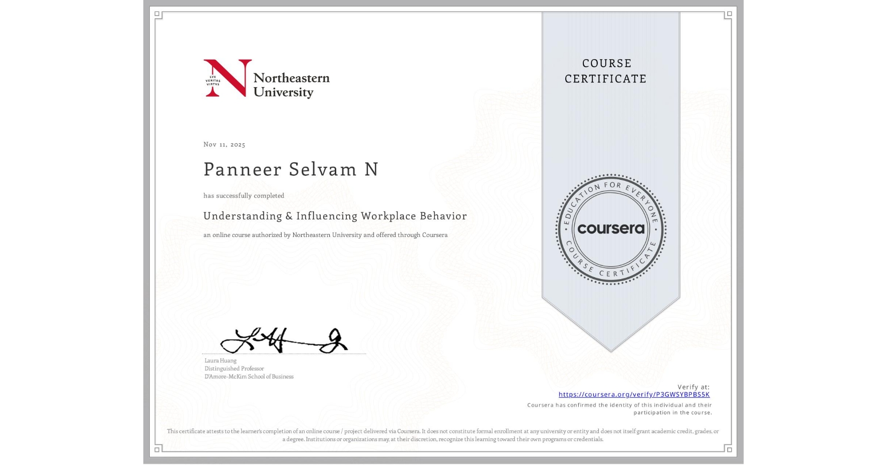 View certificate for Panneer Selvam N, Understanding & Influencing Workplace Behavior, an online non-credit course authorized by Northeastern University  and offered through Coursera