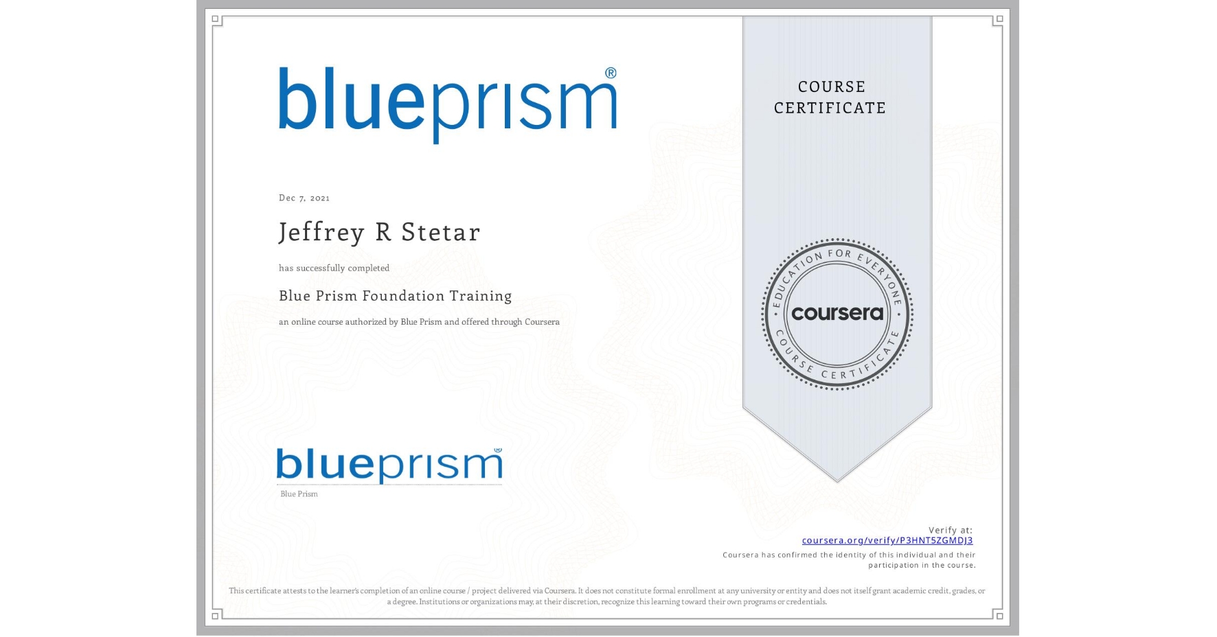 View certificate for Jeffrey R Stetar, Blue Prism Foundation Training, an online non-credit course authorized by Blue Prism and offered through Coursera
