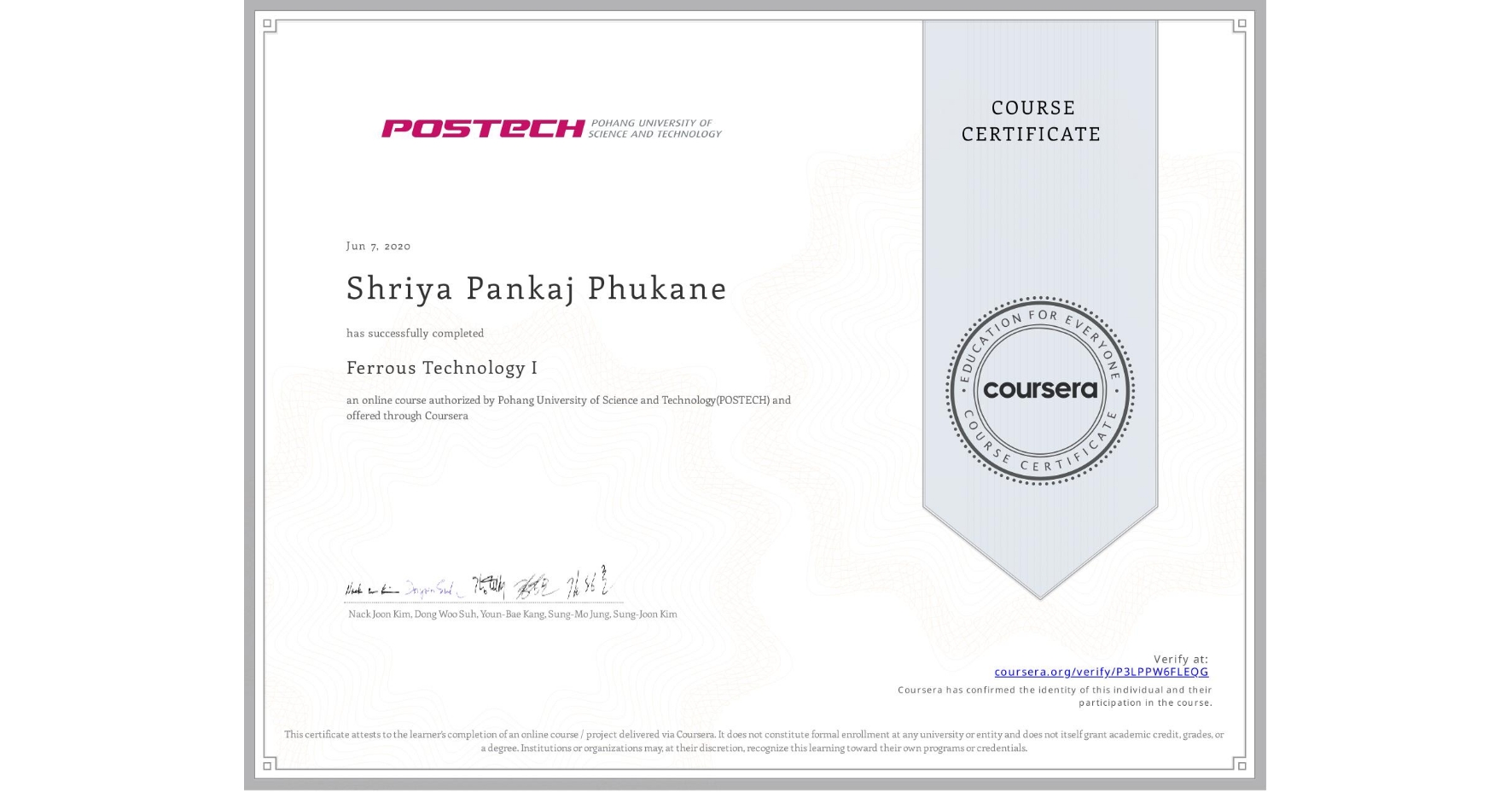 View certificate for Shriya Pankaj Phukane, Ferrous Technology I, an online non-credit course authorized by Pohang University of Science and Technology(POSTECH) and offered through Coursera