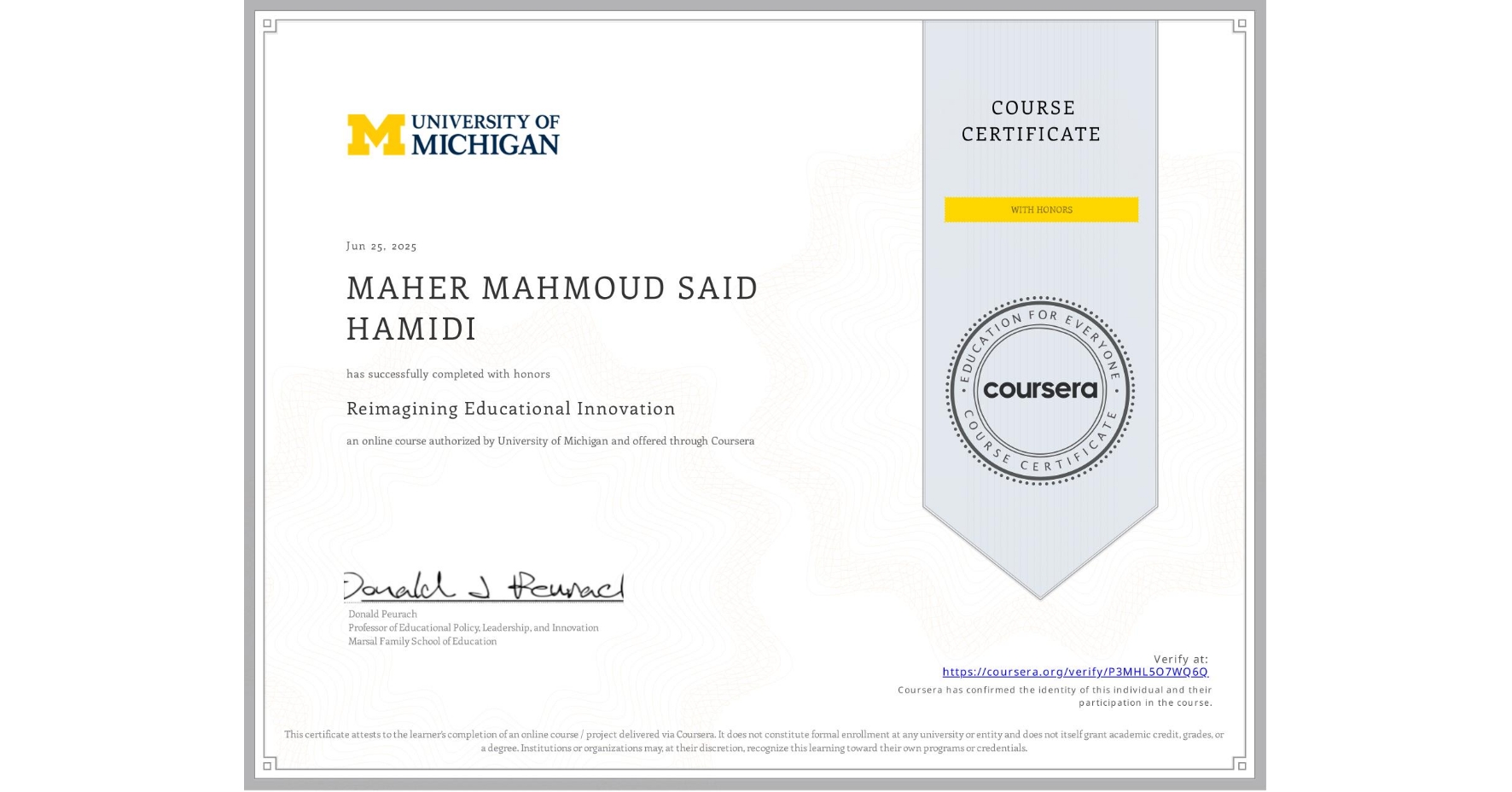 View certificate for MAHER MAHMOUD SAID HAMIDI, Reimagining Educational Innovation, an online non-credit course authorized by University of Michigan and offered through Coursera