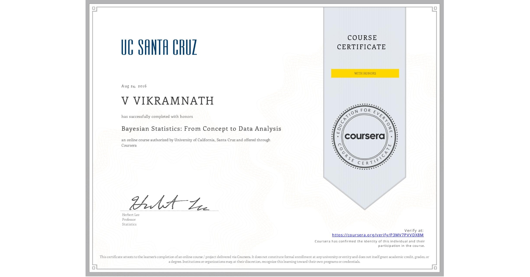 View certificate for V VIKRAMNATH, Bayesian Statistics: From Concept to Data Analysis, an online non-credit course authorized by University of California, Santa Cruz and offered through Coursera