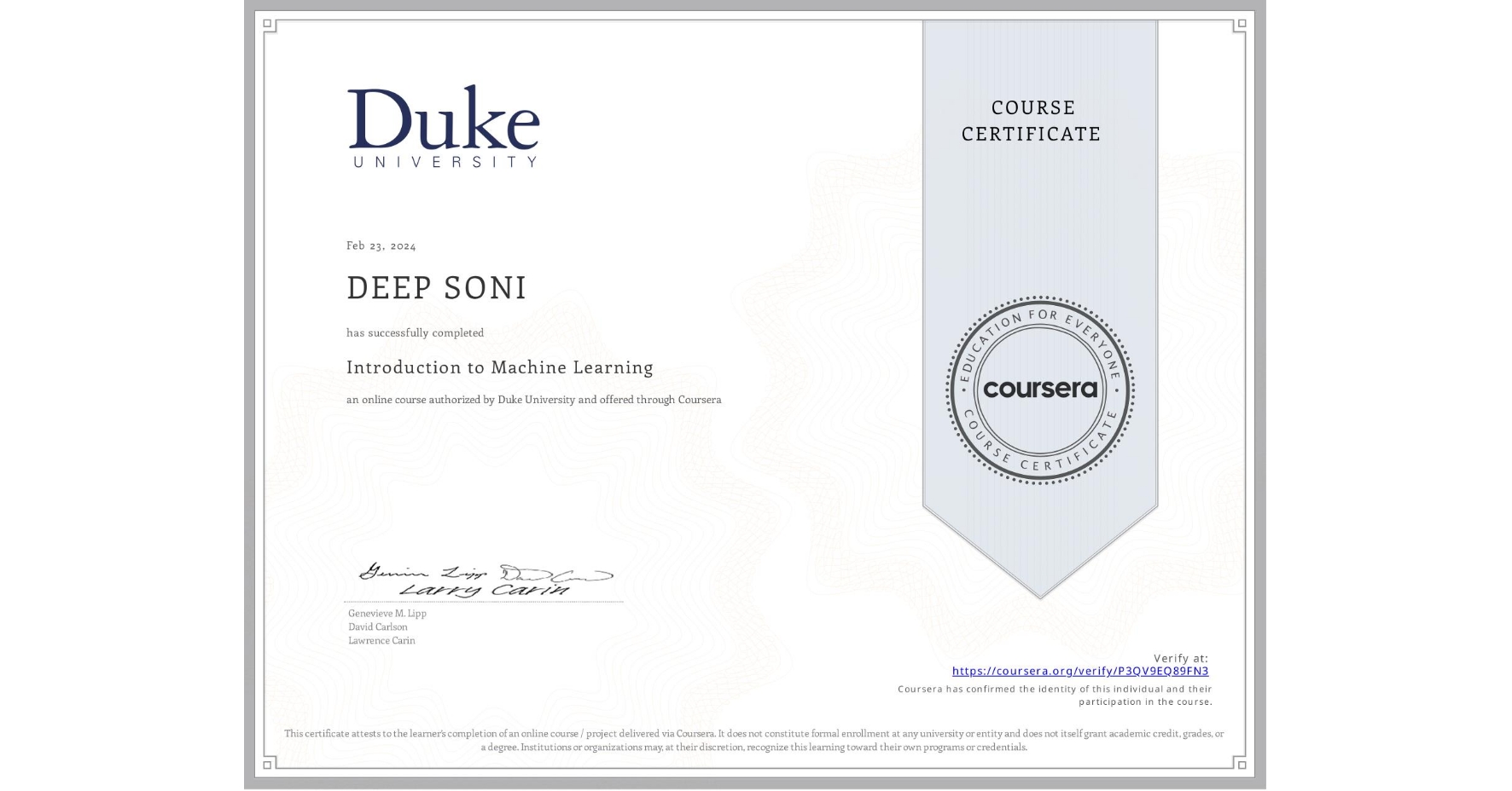 View certificate for DEEP SONI, Introduction to Machine Learning, an online non-credit course authorized by Duke University and offered through Coursera
