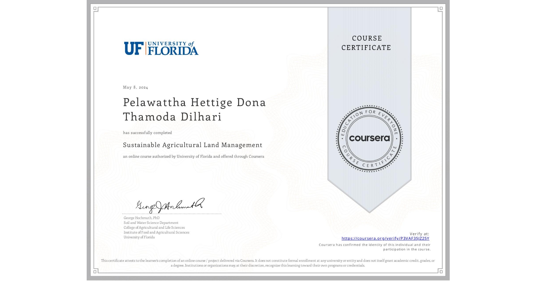 View certificate for Pelawattha Hettige Dona Thamoda Dilhari, Sustainable Agricultural Land Management, an online non-credit course authorized by University of Florida and offered through Coursera