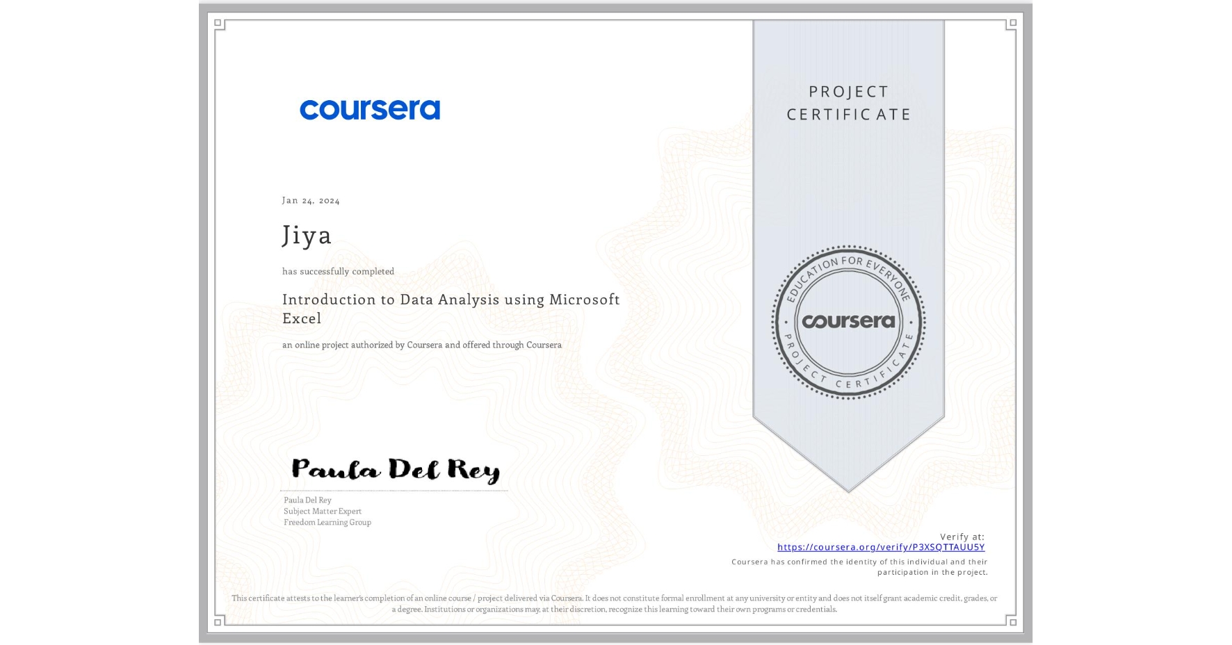 View certificate for Jiya , Introduction to Data Analysis using Microsoft Excel, an online non-credit course authorized by Coursera and offered through Coursera