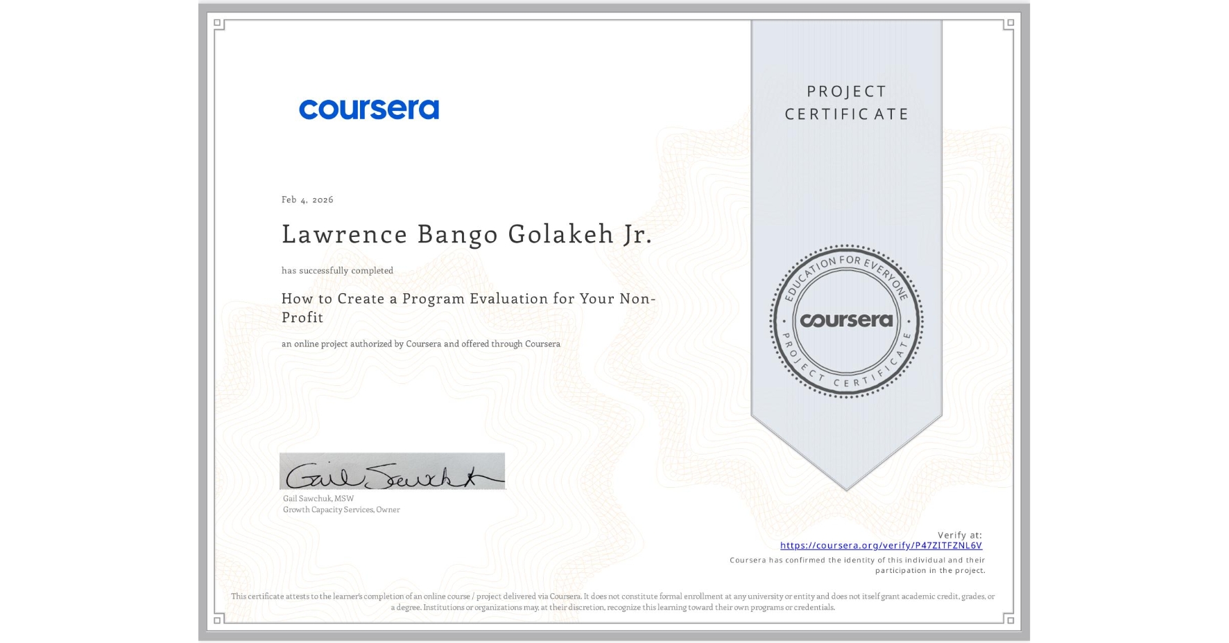 View certificate for Lawrence Bango Golakeh Jr., How to Create a Program Evaluation for Your Non-Profit , an online non-credit course authorized by Coursera and offered through Coursera