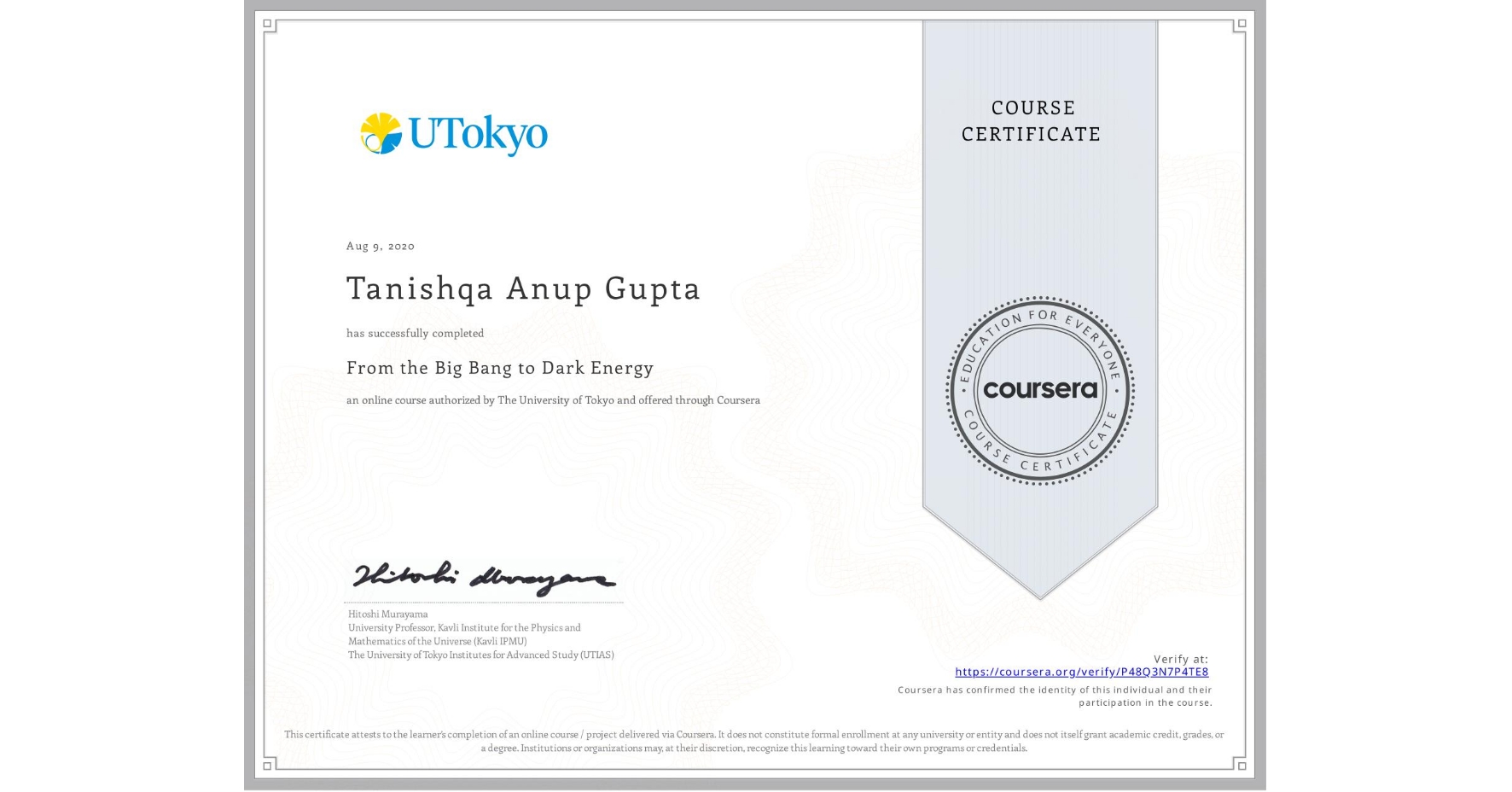 View certificate for Tanishqa Anup Gupta, From the Big Bang to Dark Energy, an online non-credit course authorized by The University of Tokyo and offered through Coursera