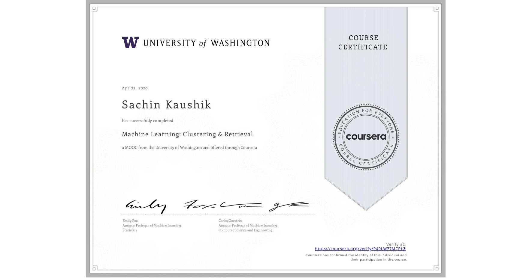 View certificate for Sachin Kaushik, Machine Learning: Clustering & Retrieval, an online non-credit course authorized by University of Washington and offered through Coursera