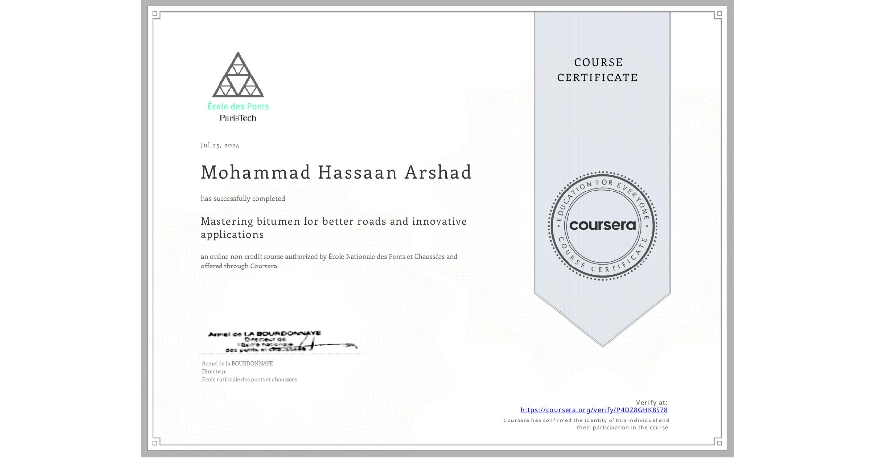 View certificate for Mohammad Hassaan  Arshad, Mastering bitumen for better roads and innovative applications, an online non-credit course authorized by École Nationale des Ponts et Chaussées and offered through Coursera
