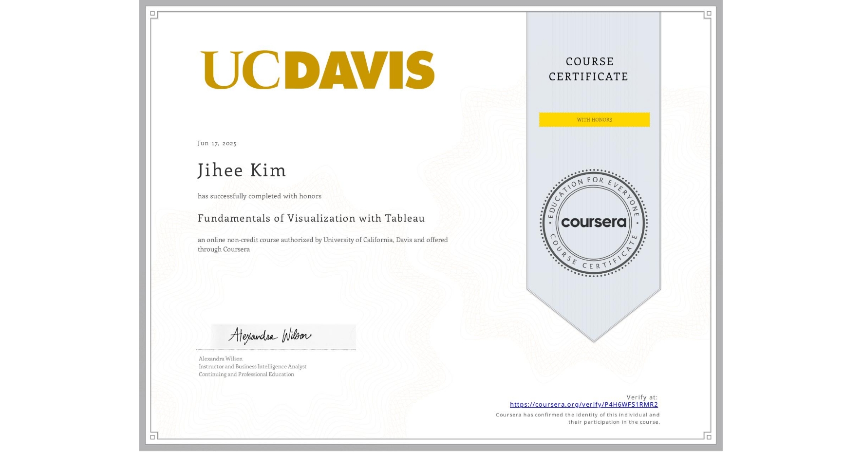 View certificate for Jihee Kim, Fundamentals of Visualization with Tableau, an online non-credit course authorized by University of California, Davis and offered through Coursera