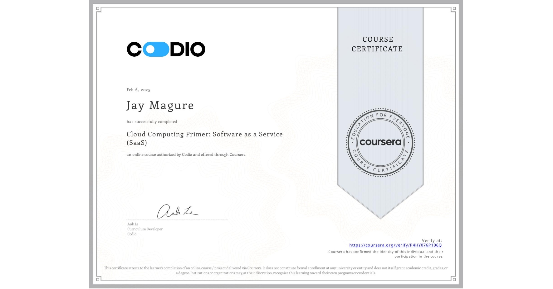 View certificate for Jay Magure, Cloud Computing Primer: Software as a Service (SaaS), an online non-credit course authorized by Codio and offered through Coursera