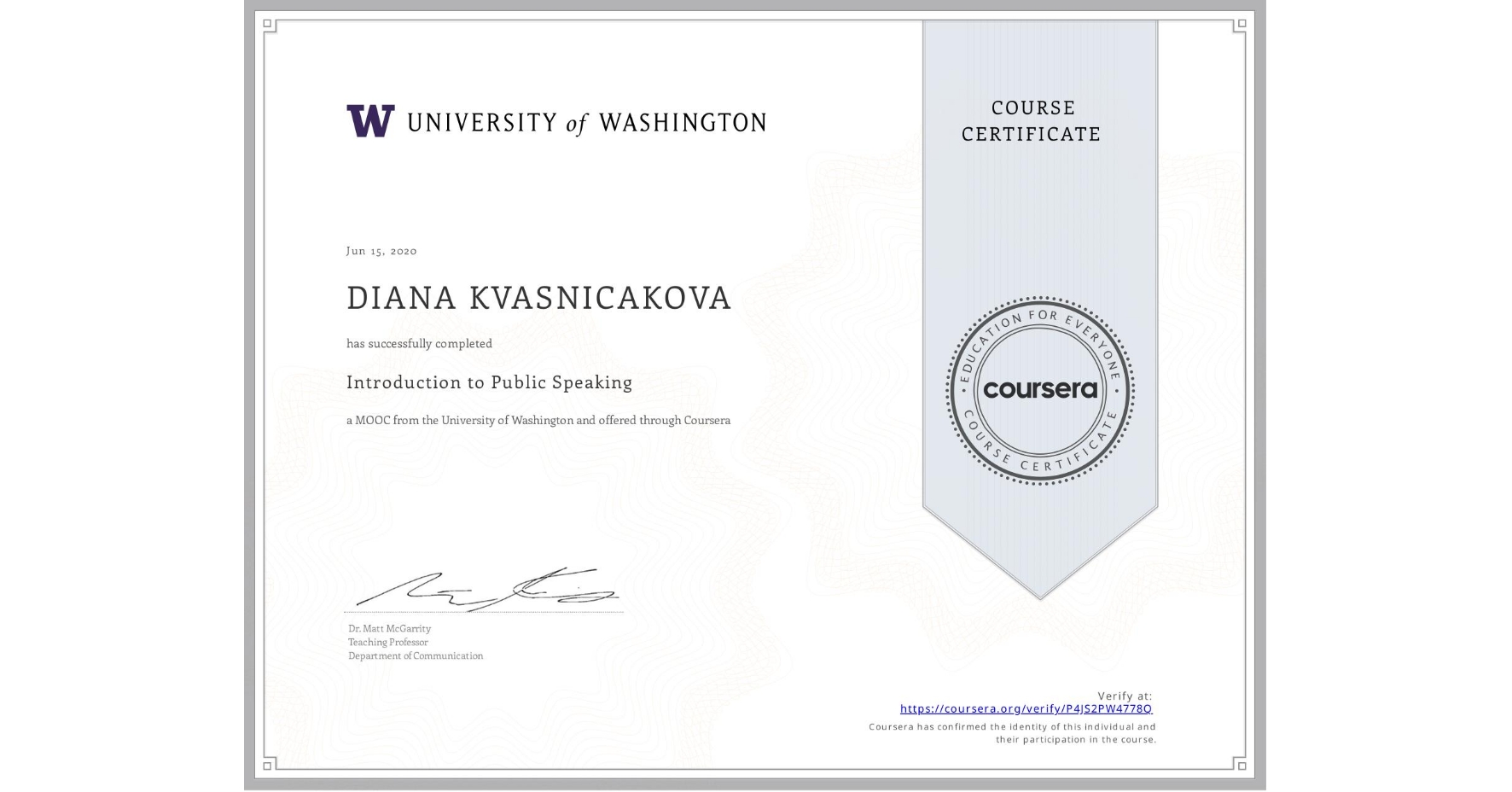View certificate for DIANA KVASNICAKOVA, Introduction to Public Speaking, an online non-credit course authorized by University of Washington and offered through Coursera
