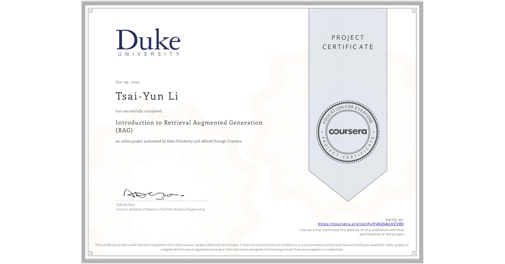 View certificate for Tsai-Yun Li, Introduction to Retrieval Augmented Generation (RAG), an online non-credit course authorized by Duke University and offered through Coursera