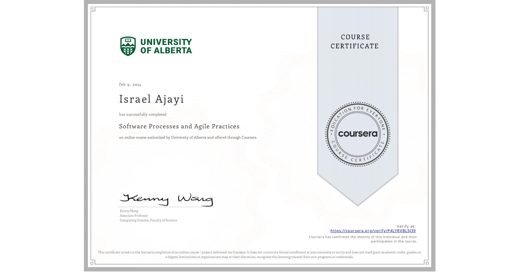 View certificate for Israel Ajayi, Software Processes and Agile Practices, an online non-credit course authorized by University of Alberta and offered through Coursera