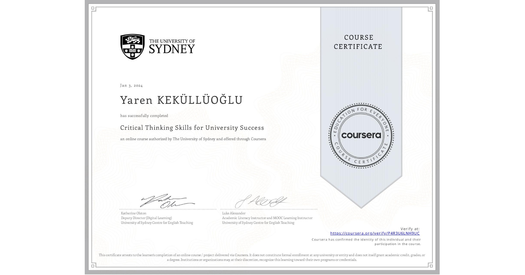 View certificate for Yaren KEKÜLLÜOĞLU, Critical Thinking Skills for University Success, an online non-credit course authorized by The University of Sydney and offered through Coursera