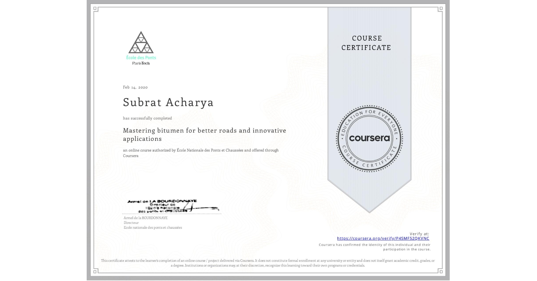 View certificate for Subrat Acharya, Mastering bitumen for better roads and innovative applications, an online non-credit course authorized by École Nationale des Ponts et Chaussées and offered through Coursera