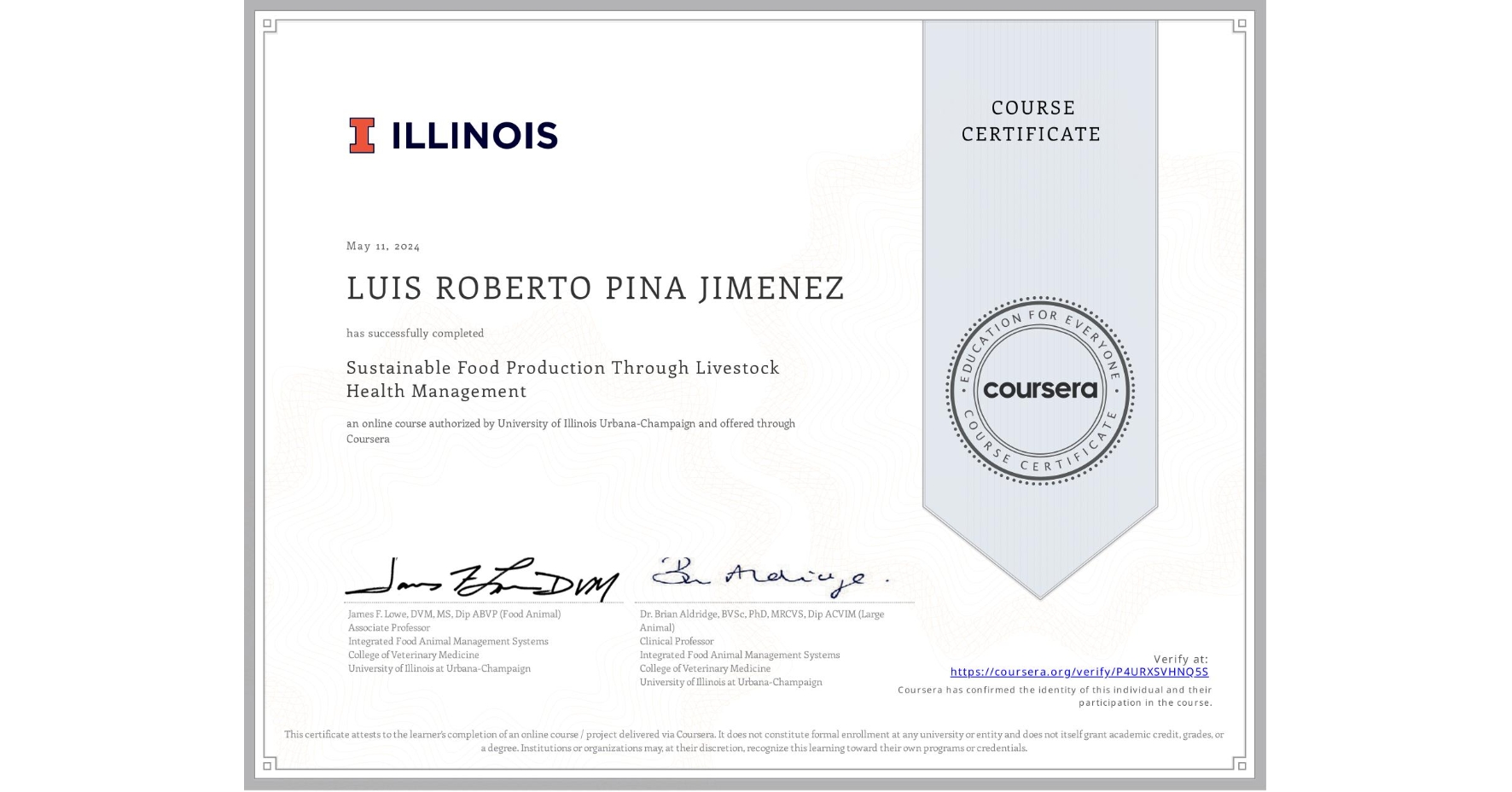View certificate for LUIS ROBERTO PINA JIMENEZ, Sustainable Food Production Through Livestock Health Management, an online non-credit course authorized by University of Illinois Urbana-Champaign and offered through Coursera