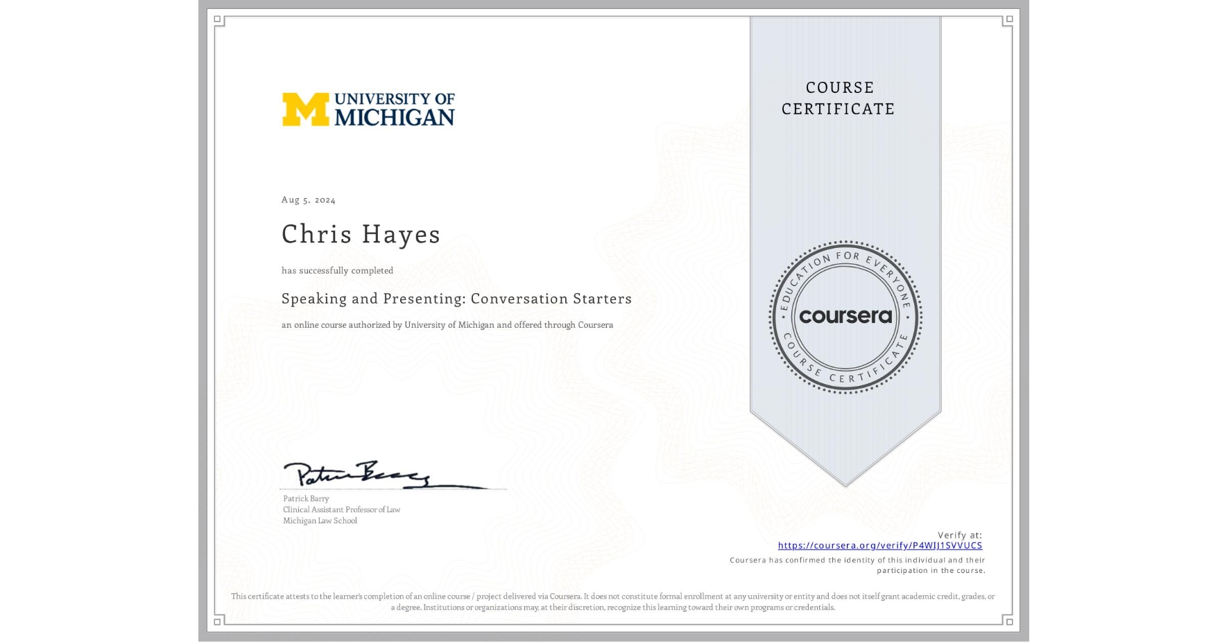 View certificate for Chris Hayes, Speaking and Presenting: Conversation Starters, an online non-credit course authorized by University of Michigan and offered through Coursera