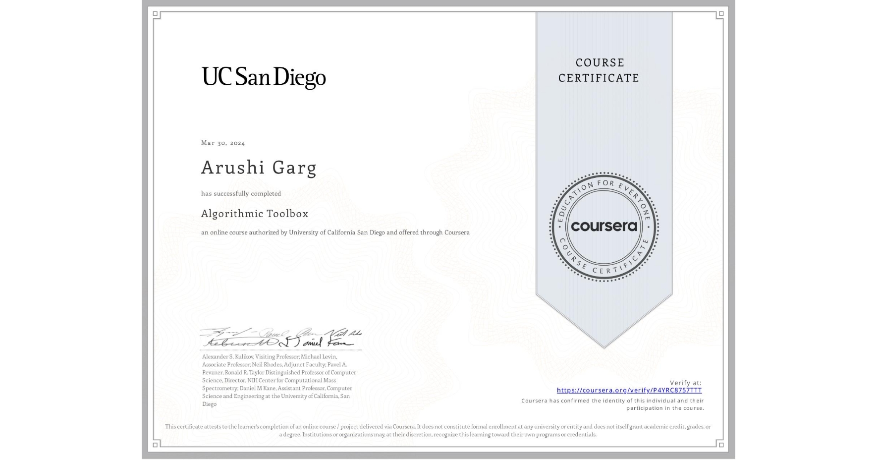 View certificate for Arushi Garg, Algorithmic Toolbox, an online non-credit course authorized by University of California San Diego and offered through Coursera
