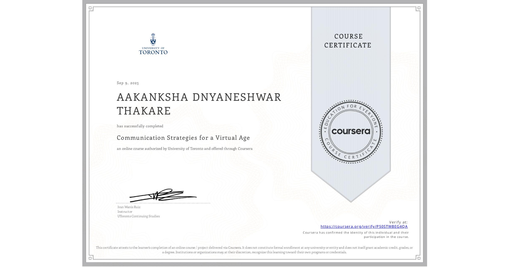 View certificate for AAKANKSHA DNYANESHWAR THAKARE, Communication Strategies for a Virtual Age, an online non-credit course authorized by University of Toronto and offered through Coursera