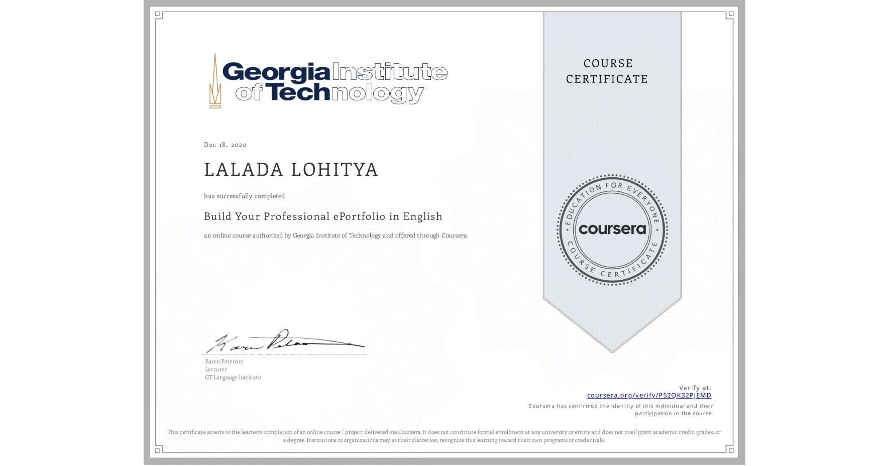 View certificate for LALADA LOHITYA, Build Your Professional ePortfolio in English, an online non-credit course authorized by Georgia Institute of Technology and offered through Coursera