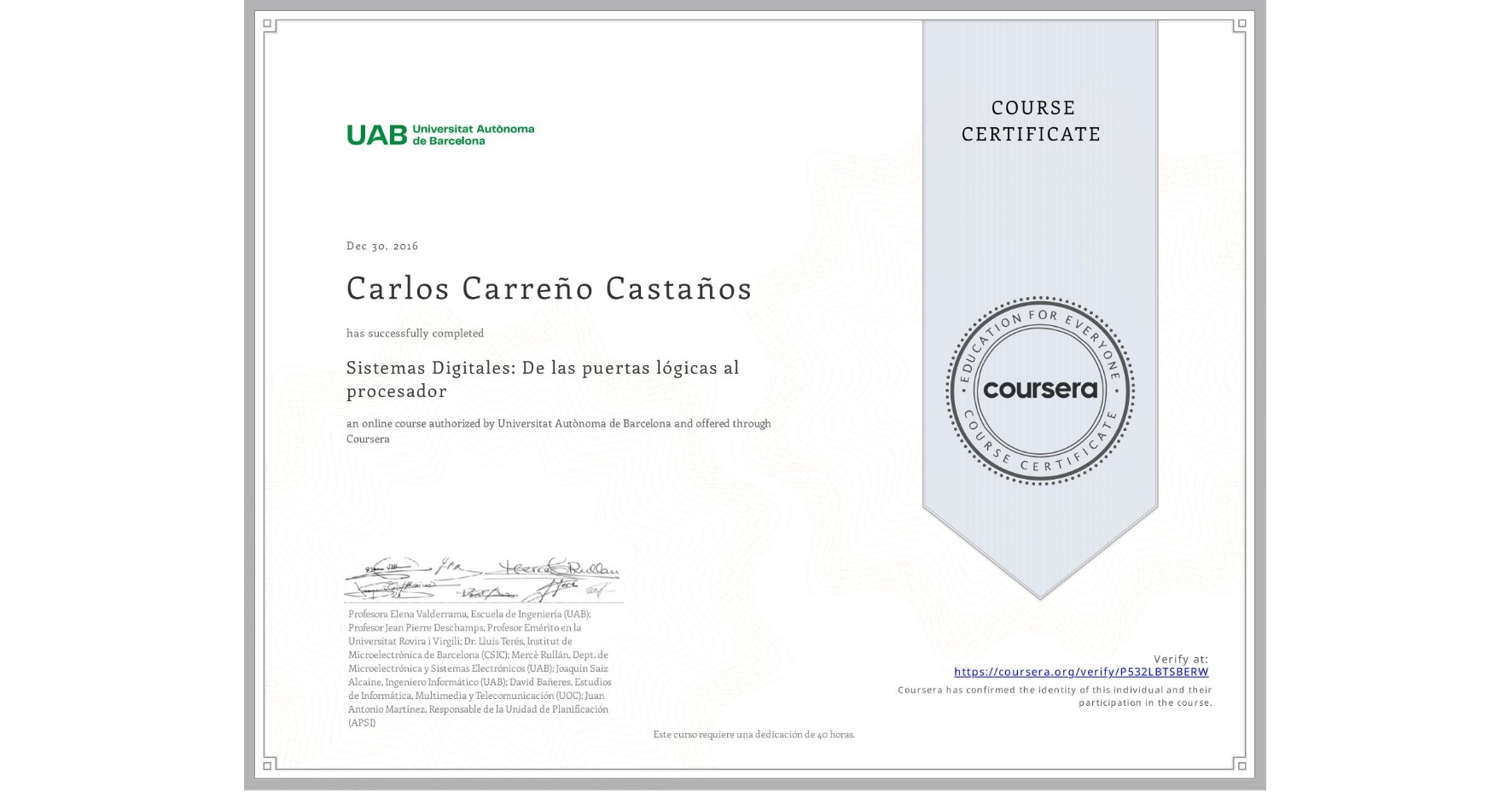 View certificate for Carlos Carreño Castaños, Sistemas Digitales: De las puertas lógicas al procesador, an online non-credit course authorized by Universitat Autònoma de Barcelona and offered through Coursera