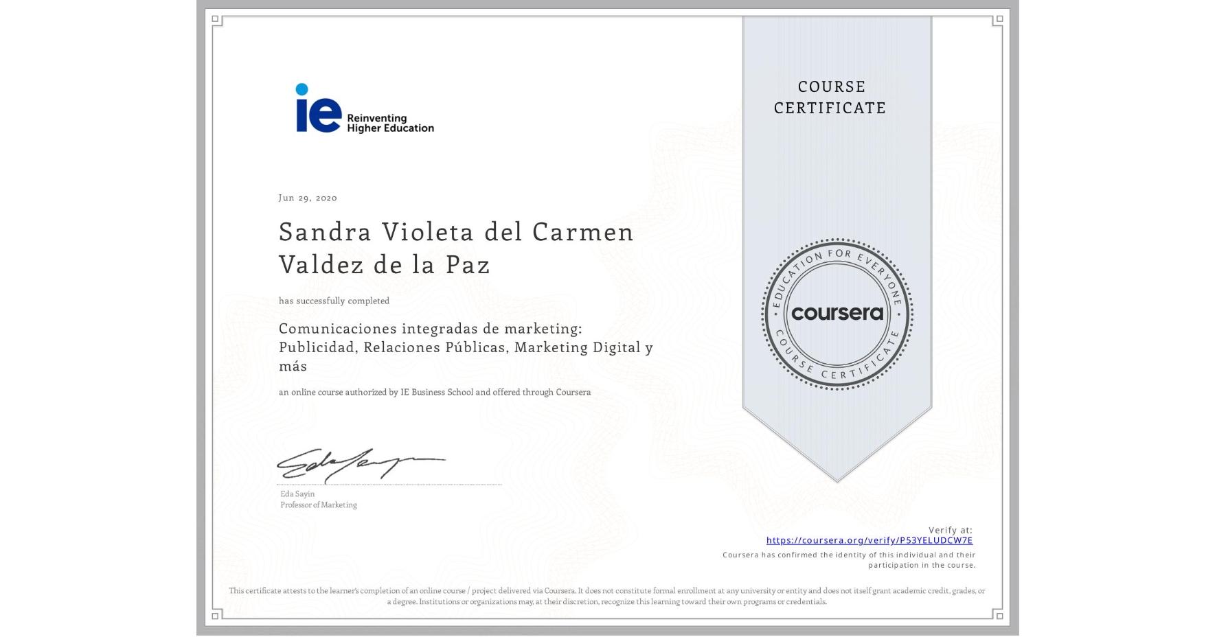 View certificate for Sandra Violeta del Carmen Valdez de la Paz, Comunicaciones integradas de marketing: Publicidad, Relaciones Públicas, Marketing Digital y más, an online non-credit course authorized by IE Business School and offered through Coursera