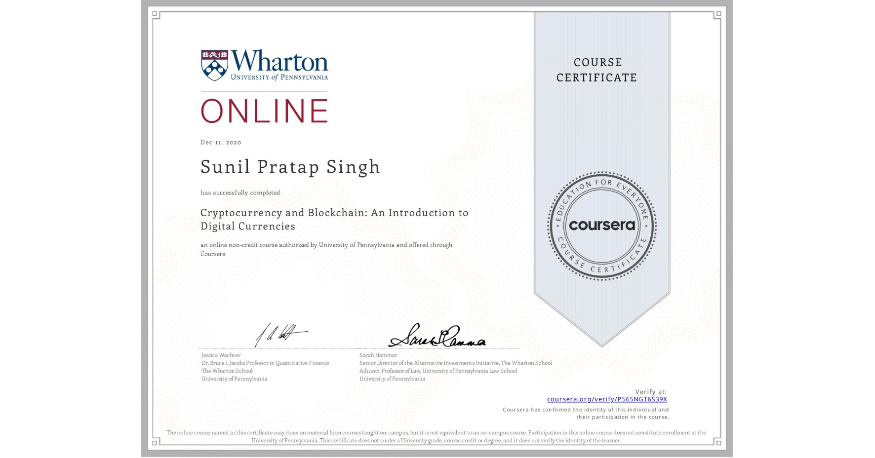 View certificate for Sunil Pratap Singh, Cryptocurrency and Blockchain: An Introduction to Digital Currencies, an online non-credit course authorized by University of Pennsylvania and offered through Coursera