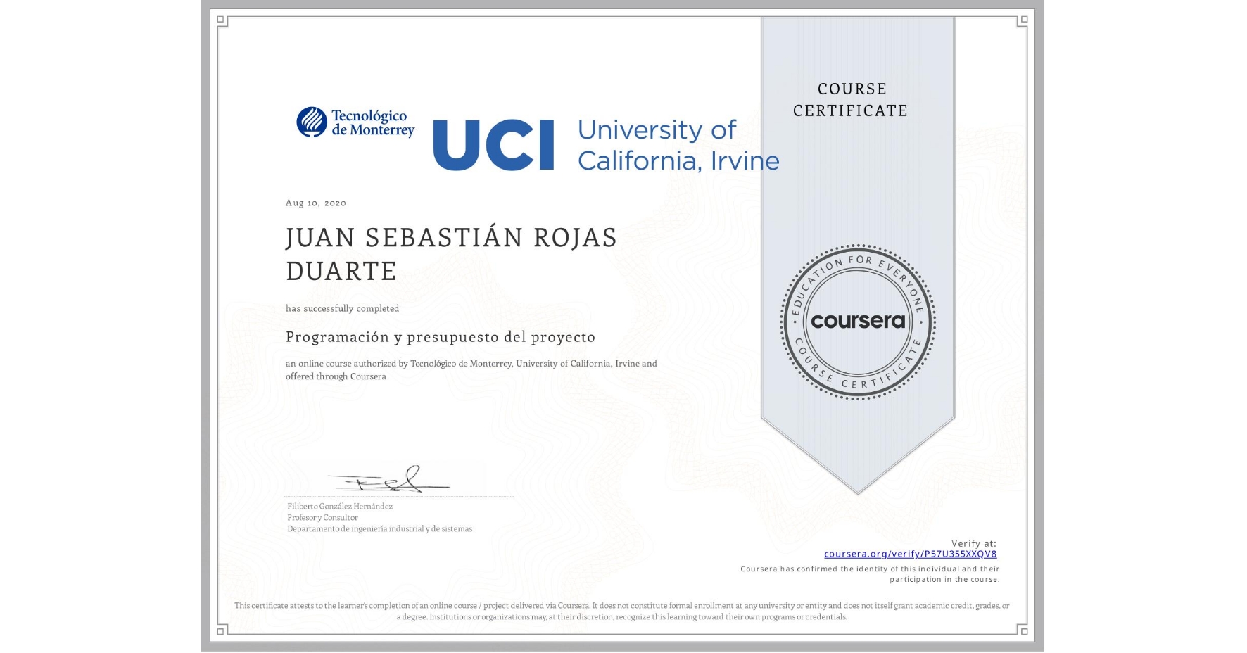 View certificate for JUAN SEBASTIÁN ROJAS DUARTE , Programación y presupuesto del proyecto, an online non-credit course authorized by Tecnológico de Monterrey & University of California, Irvine and offered through Coursera