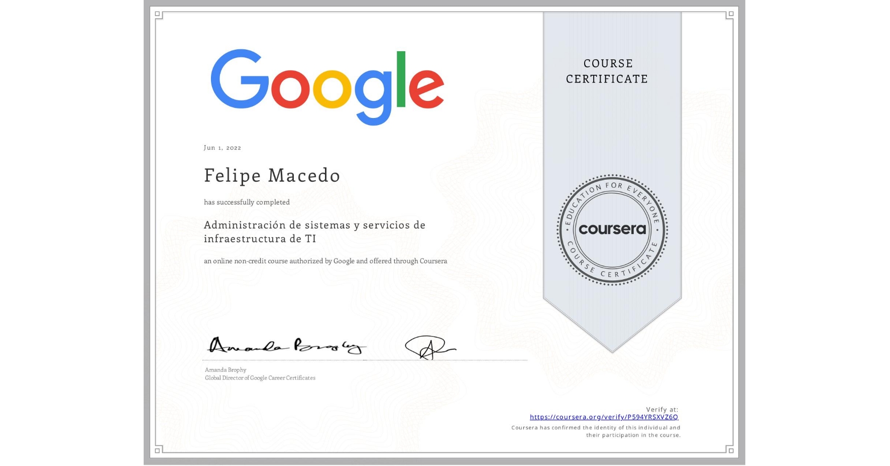 View certificate for Felipe Macedo, Administración de sistemas y servicios de infraestructura de TI, an online non-credit course authorized by Google and offered through Coursera