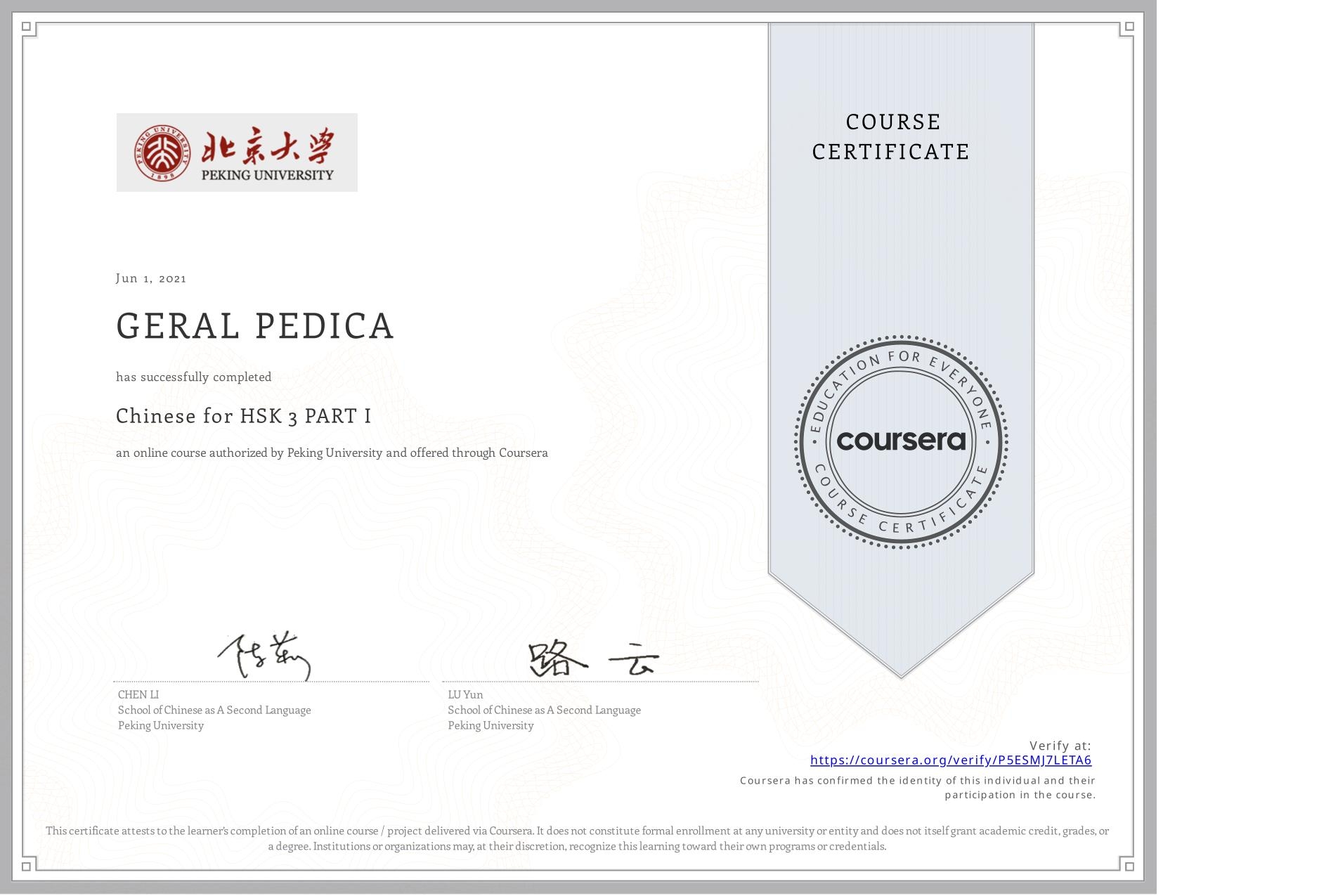 View certificate for GERAL PEDICA, Chinese for HSK 3 PART I, an online non-credit course authorized by Peking University and offered through Coursera