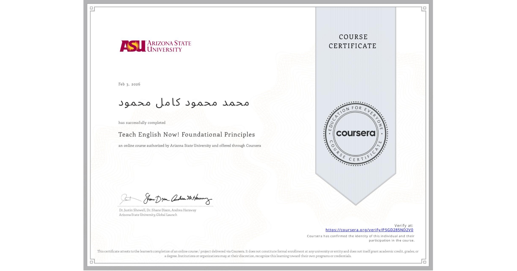 View certificate for محمد محمود کامل محمود, Teach English Now! Foundational Principles, an online non-credit course authorized by Arizona State University and offered through Coursera