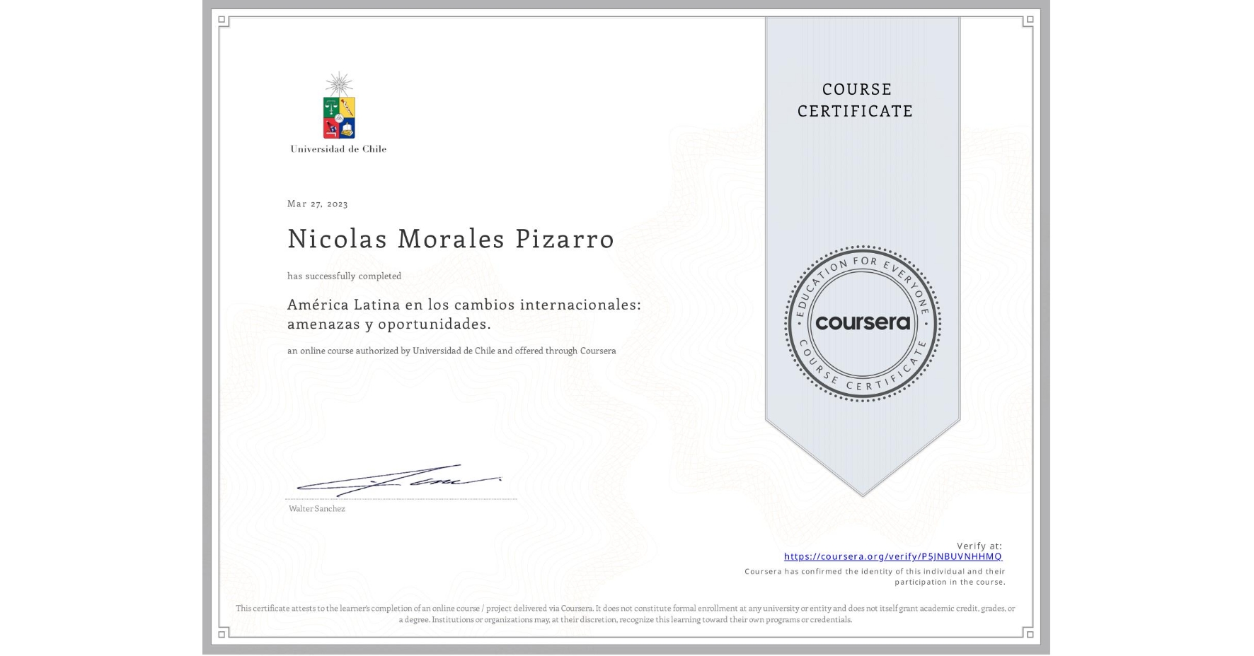 View certificate for Nicolas Morales Pizarro, América Latina en los cambios internacionales: amenazas y oportunidades. , an online non-credit course authorized by Universidad de Chile and offered through Coursera