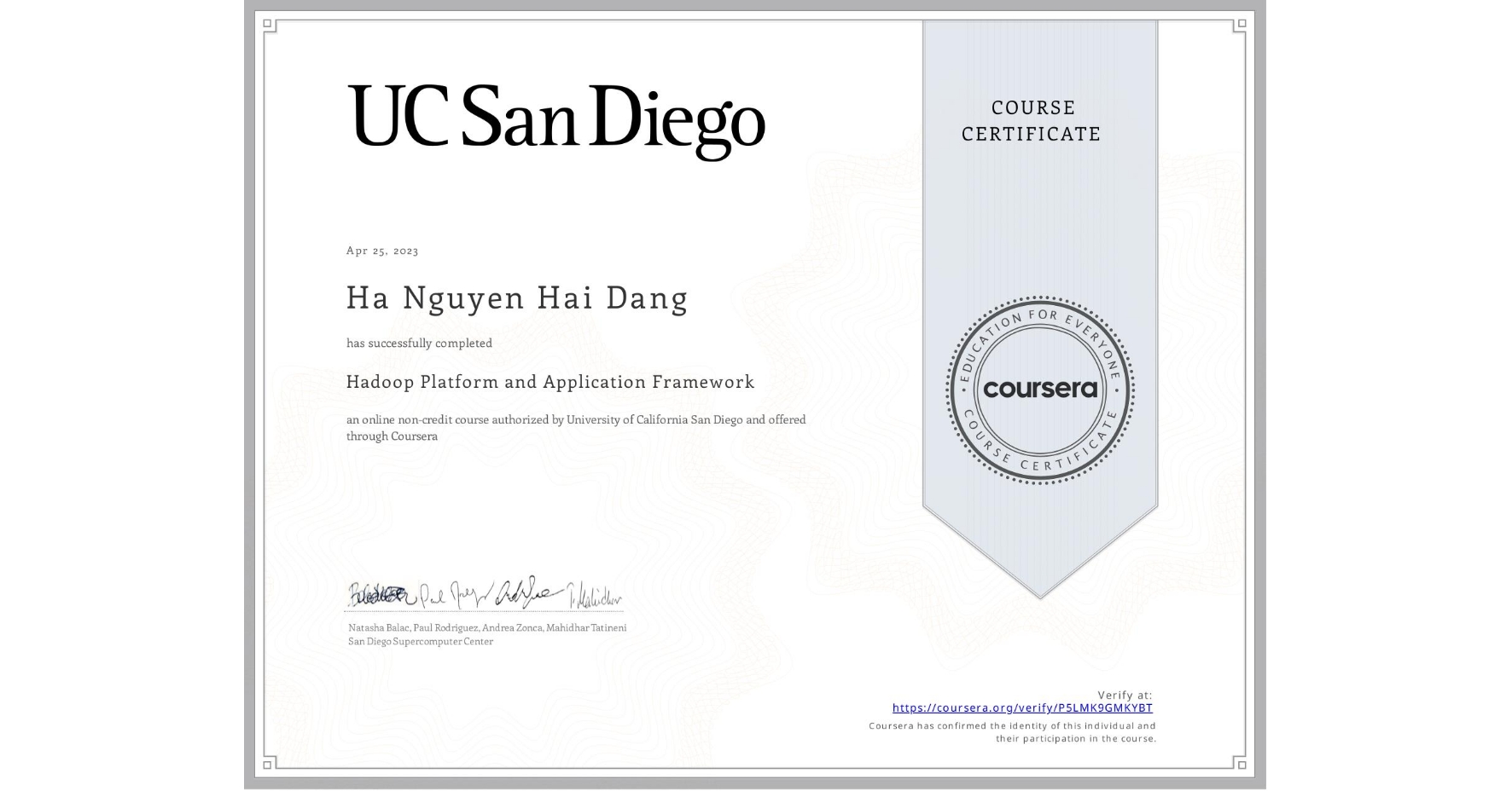 View certificate for Ha Nguyen Hai  Dang, Hadoop Platform and Application Framework, an online non-credit course authorized by University of California San Diego and offered through Coursera