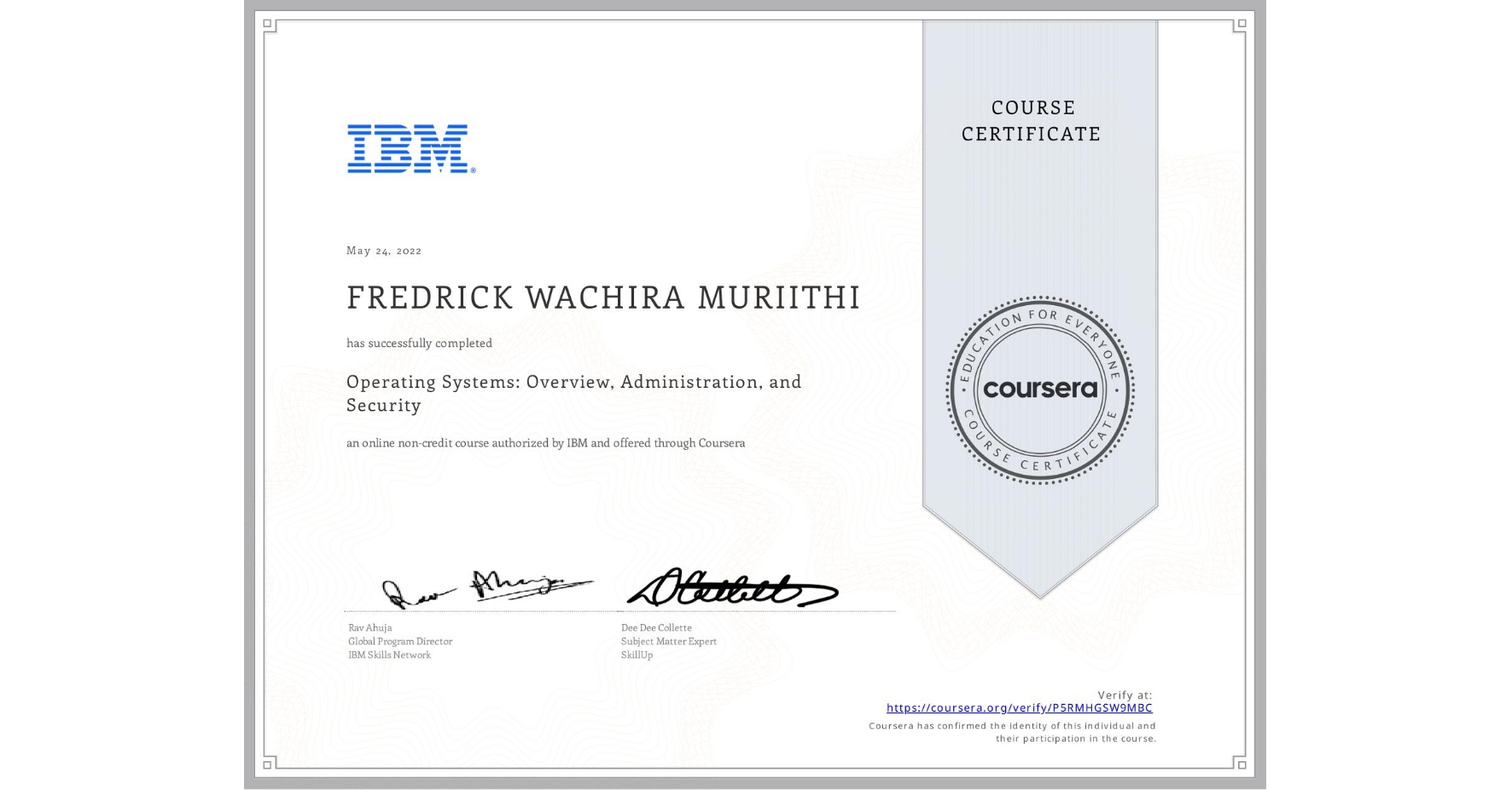 View certificate for FREDRICK WACHIRA  MURIITHI, Operating Systems: Overview, Administration, and Security, an online non-credit course authorized by IBM and offered through Coursera