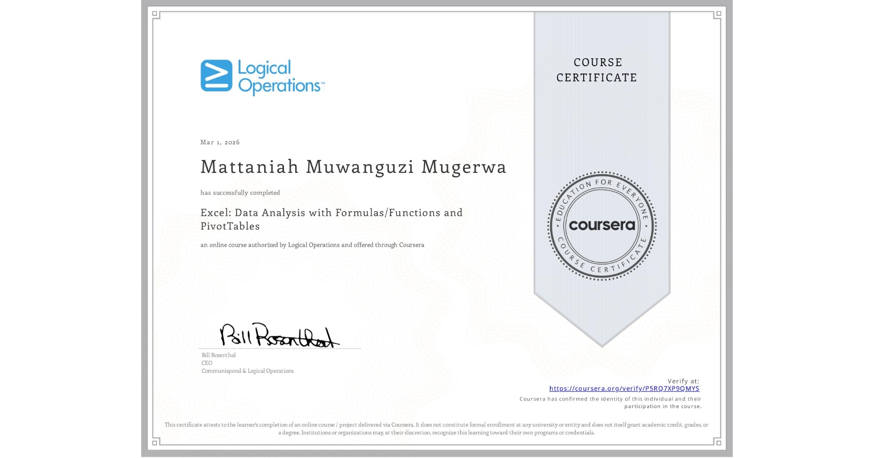 View certificate for Mattaniah Muwanguzi Mugerwa, Excel: Data Analysis with Formulas/Functions and PivotTables, an online non-credit course authorized by Logical Operations and offered through Coursera