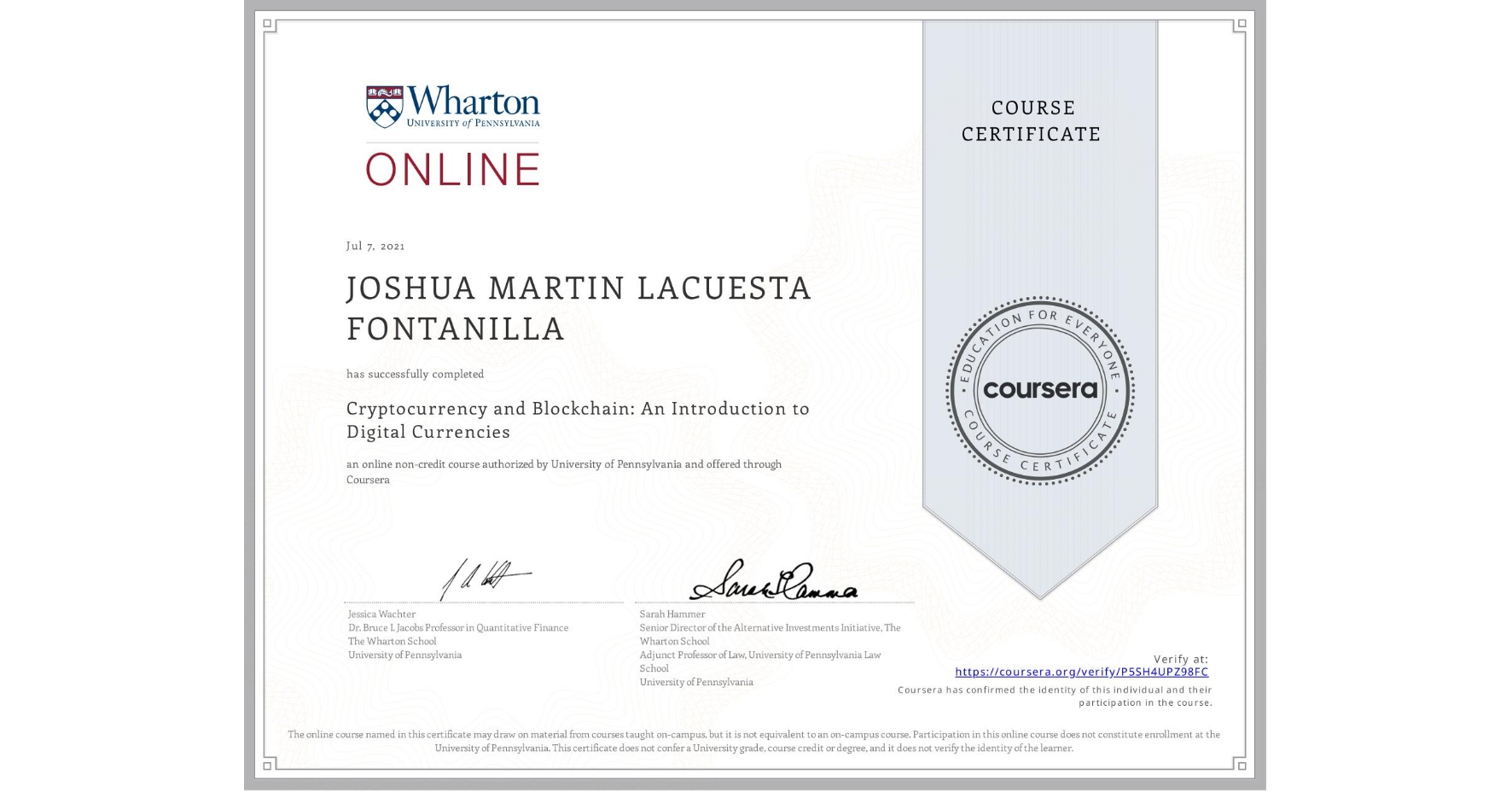 View certificate for JOSHUA MARTIN LACUESTA  FONTANILLA, Cryptocurrency and Blockchain: An Introduction to Digital Currencies, an online non-credit course authorized by University of Pennsylvania and offered through Coursera