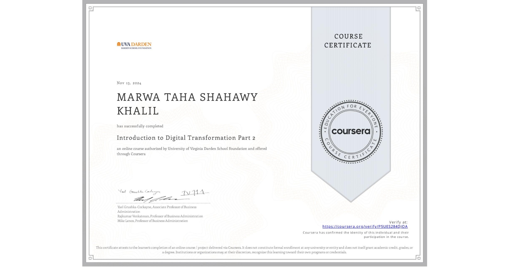 View certificate for MARWA TAHA SHAHAWY KHALIL , Introduction to Digital Transformation Part 2, an online non-credit course authorized by University of Virginia Darden School Foundation and offered through Coursera