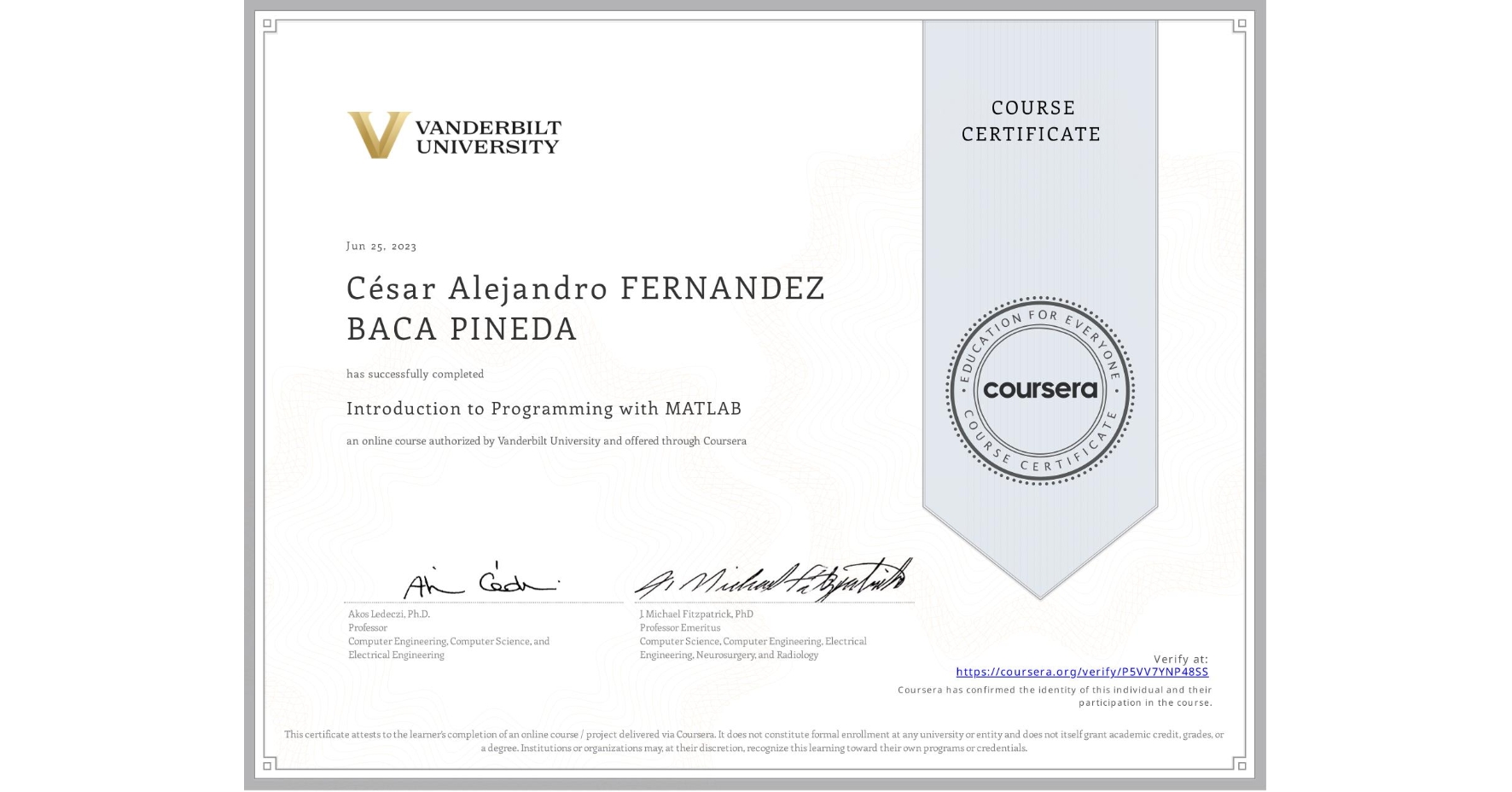 View certificate for César Alejandro FERNANDEZ BACA PINEDA, Introduction to Programming with MATLAB, an online non-credit course authorized by Vanderbilt University and offered through Coursera