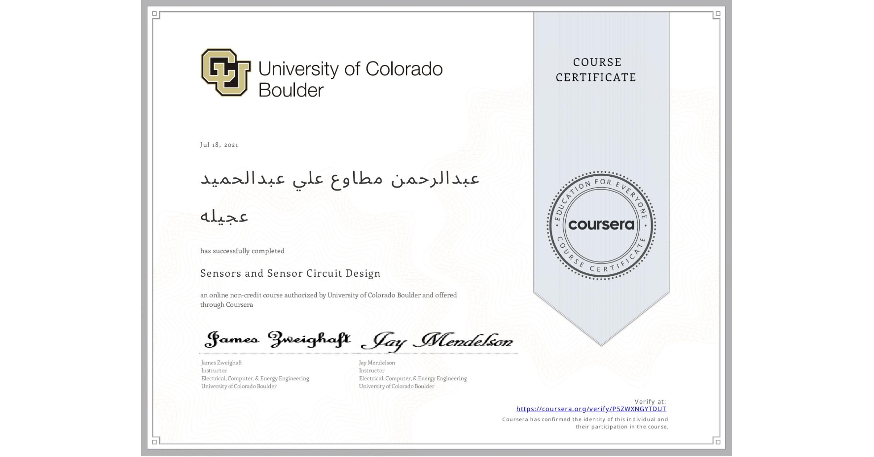 View certificate for عبدالرحمن مطاوع علي عبدالحميد عجيله, Sensors and Sensor Circuit Design, an online non-credit course authorized by University of Colorado Boulder and offered through Coursera