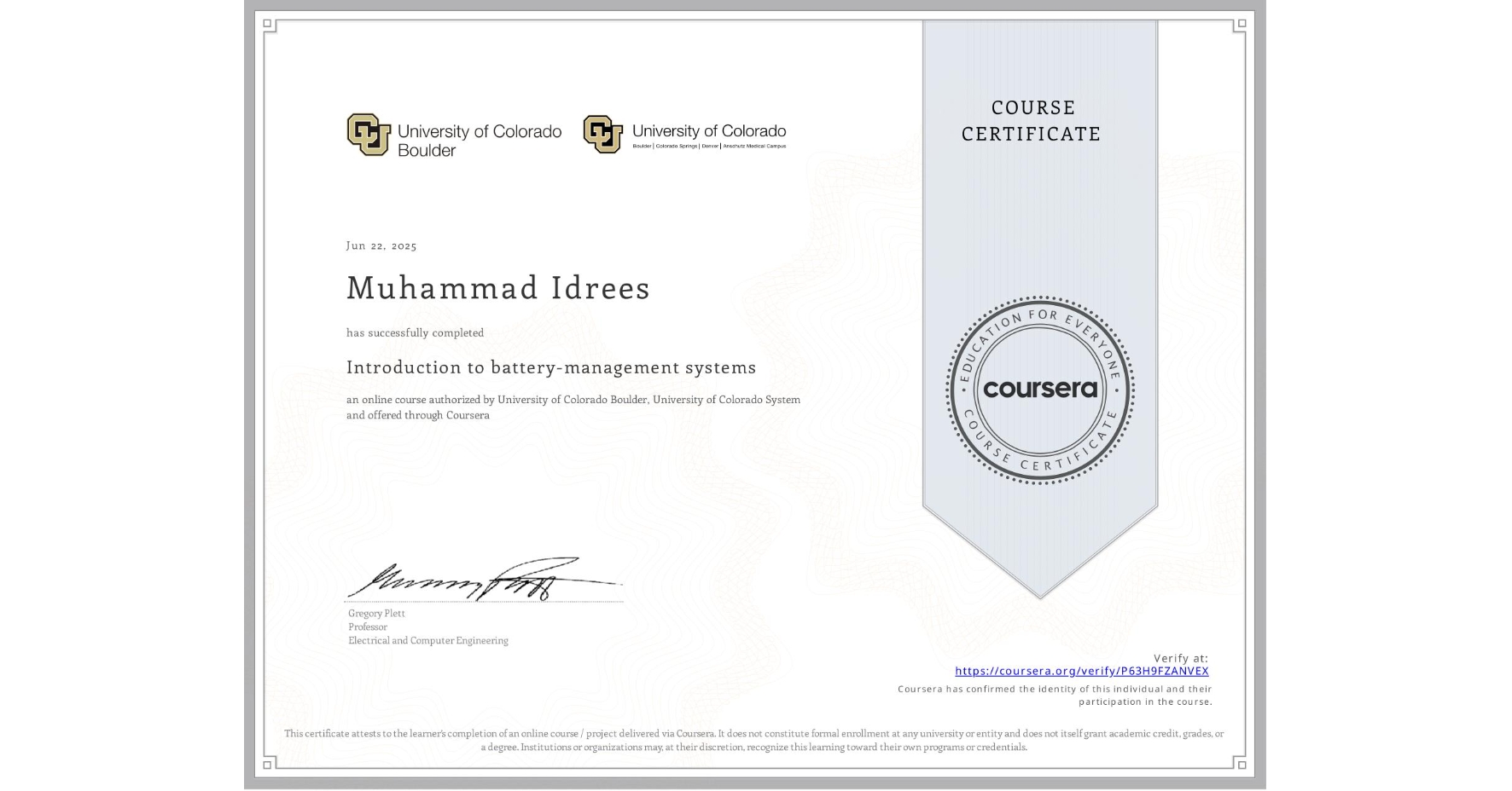 View certificate for Muhammad Idrees, Introduction to battery-management systems, an online non-credit course authorized by University of Colorado Boulder & University of Colorado System and offered through Coursera