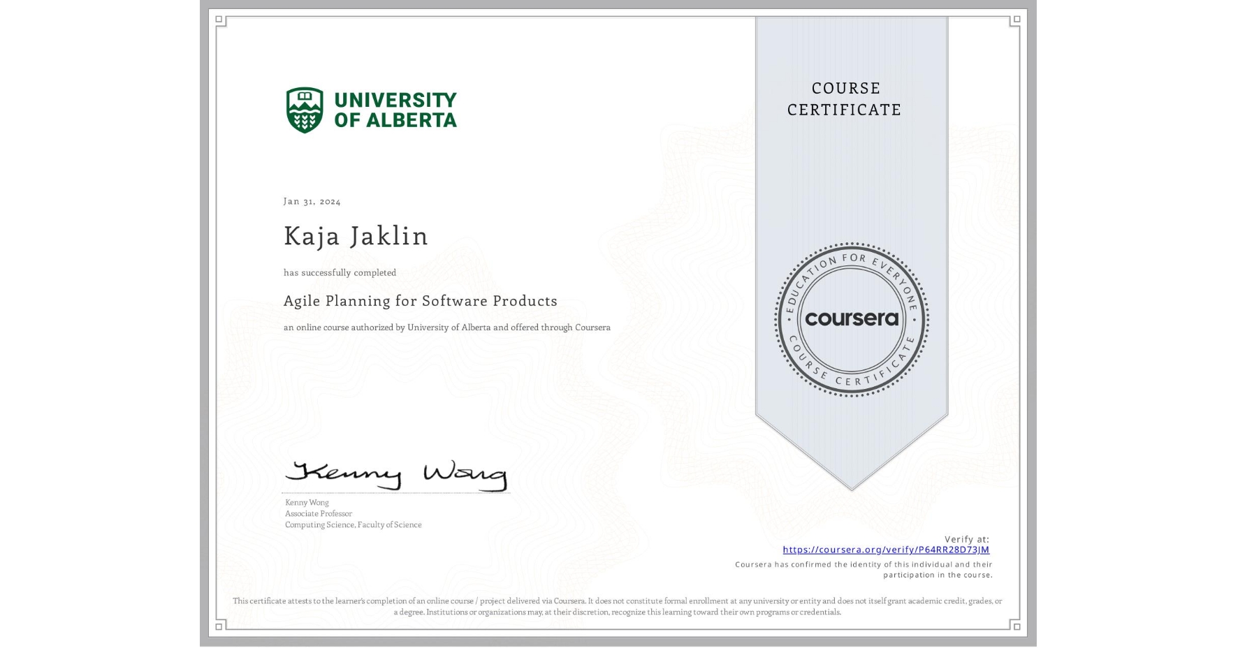View certificate for Kaja Jaklin, Agile Planning for Software Products, an online non-credit course authorized by University of Alberta and offered through Coursera